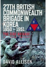 27th British Commonwealth Brigade in Korea 1950 – 1951: The Fire Brigade