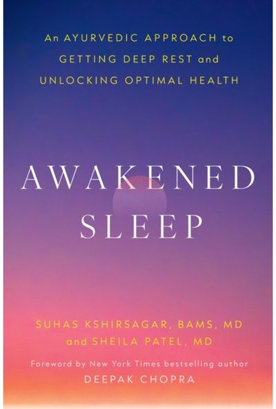 Awakened Sleep: An Ayurvedic Approach to Getting Deep Rest and Unlocking Optimal Health