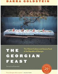 Georgian Feast: The Vibrant Culture and Savory Food of the Republic of Georgia The Vibrant Culture and Savory Food of the Republic of Georgia