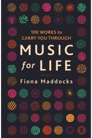 Music for Life: 100 Works to Carry You Through 100 Works to Carry You Through