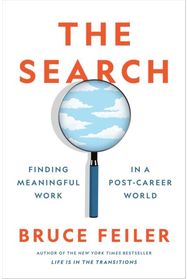 Search: Finding Meaningful Work in a Post-Career World Finding Meaningful Work in a Post-Career World