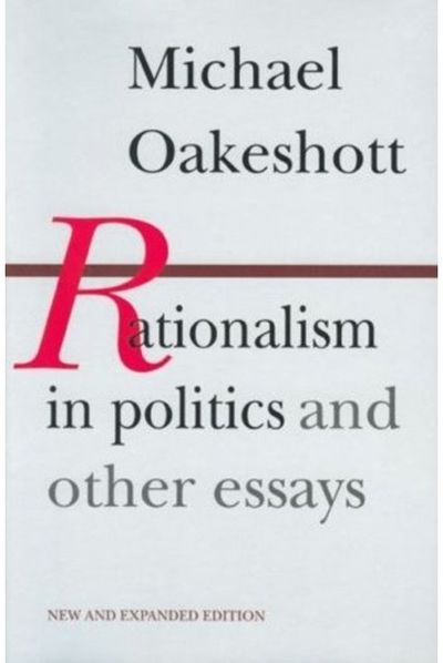 Rationalism in Politics & Other Essays