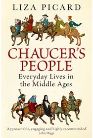 Chaucers People: Everyday Lives in the Middle Ages Everyday Lives in the Middle Ages