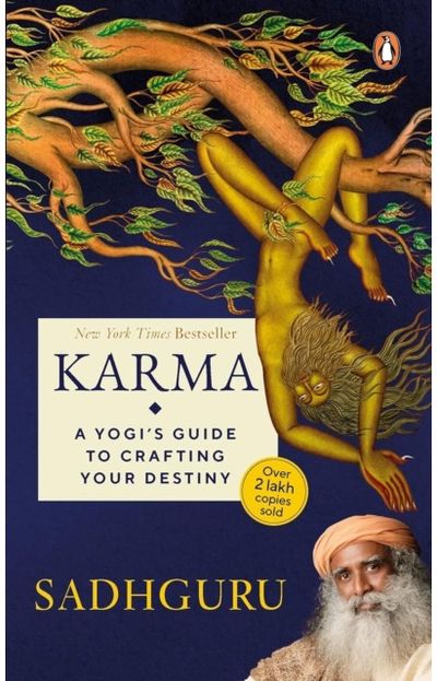 Karma: A Yogi's Guide to Crafting Your Destiny NEW YORK TIMES, USA TODAY, and PUBLISHERS WEEKLY BESTSELLER , must-read book on spirituality and self-improvement by Sadhguru