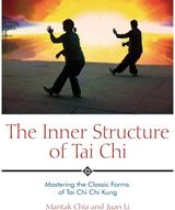 Inner Structure of Tai Chi: Mastering the Classic Forms of Tai Chi Chi Kung