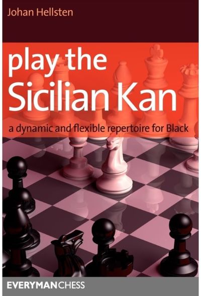 Play the Sicilian Kan: A Dynamic and Flexible Repertoire for Black