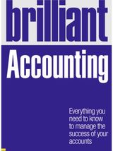 Brilliant Accounting: Everything you need to know to manage the success of your accounts