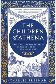 Children of Athena Greek writers and thinkers in the Age of Rome, 150 BC–AD 400