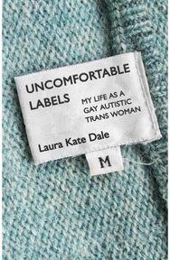 Uncomfortable Labels: My Life as a Gay Autistic Trans Woman My Life as a Gay Autistic Trans Woman