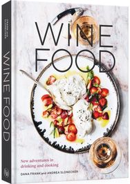 Wine Food: New Adventures in Drinking and Cooking New Adventures in Drinking and Cooking
