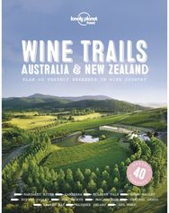 Lonely Planet Wine Trails - Australia & New Zealand