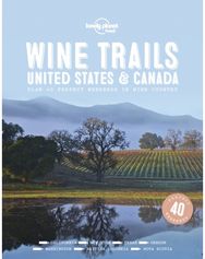 Lonely Planet Wine Trails - USA & Canada