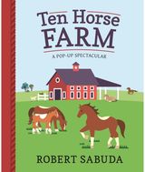 Ten Horse Farm A Pop-up Spectacular
