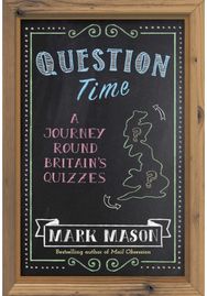 Question Time: A Journey Round Britain's Quizzes A Journey Round Britain's Quizzes