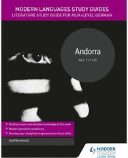 Modern Languages Study Guides: Andorra: Literature Study Guide for AS/A-level German Guide for AS/A-level German