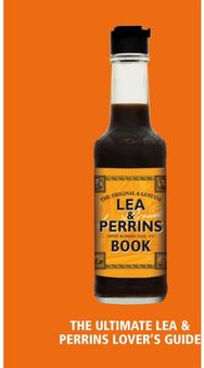 Lea & Perrins Worcestershire Sauce Book: The Ultimate Worcester Sauce Lover’s Guide Worcester Sauce Lover’s Guide