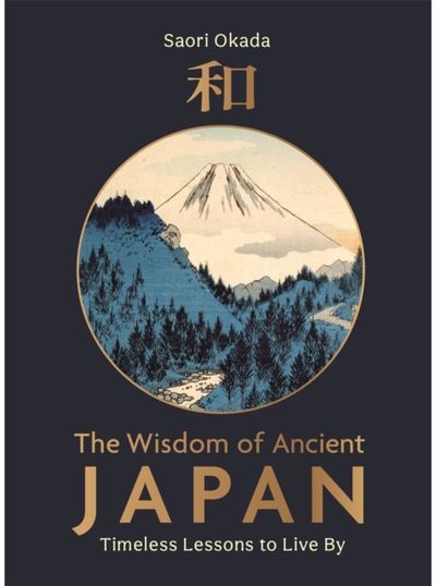 Wisdom of Ancient Japan: Timeless Lessons to Live By