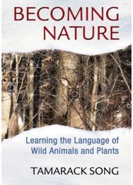 Becoming Nature: Learning the Language of Wild Animals and Plants