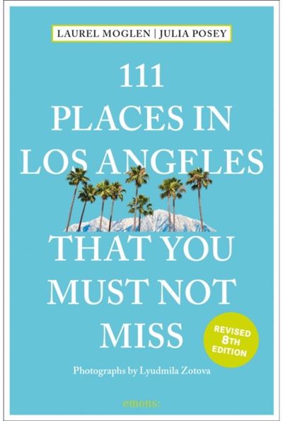 111 Places in Los Angeles That You Must Not Miss