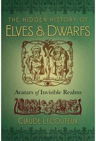 Hidden History of Elves and Dwarfs: Avatars of Invisible Realms