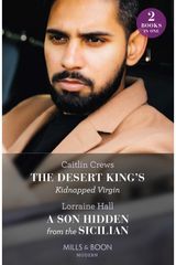 Desert King's Kidnapped Virgin / A Son Hidden From The Sicilian The Desert King's