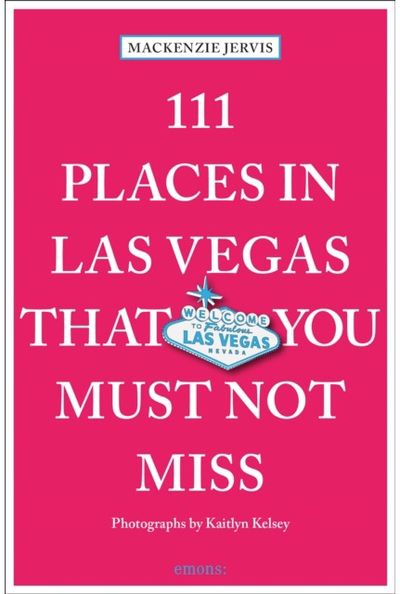 111 Places in Las Vegas That You Must Not Miss