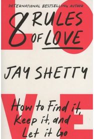 8 Rules of Love: How To Find It Keep It and Let It Go