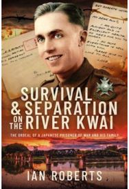 Survival and Separation on the River Kwai The Ordeal of a Japanese Prisoner of War and His Family