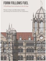 Form Follows Fuel: 14 Buildings from Antiquity to the Oil Age