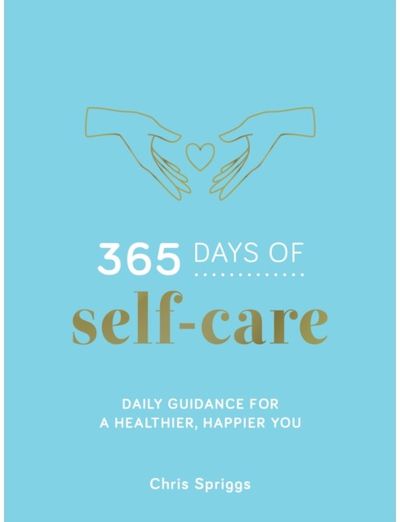 365 Days of Self-Care: Daily Guidance for Greater Well-Being