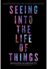 Seeing into the Life of Things: Imagination and the Sacred Encounter