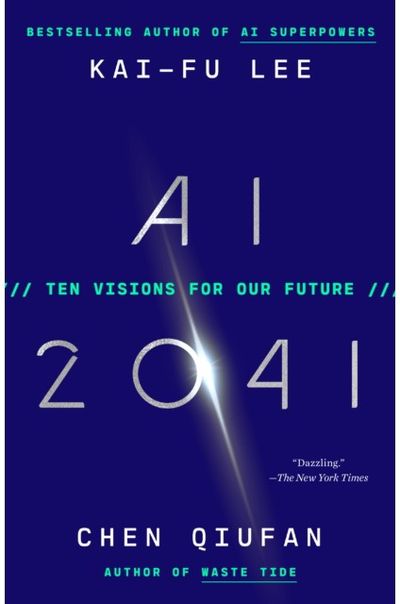 AI 2041: Ten Visions for Our Future