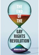 End of the Gay Rights Revolution: How Hubris and Overreach Threaten Gay Freedom