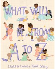 What Will I Be from A to Z