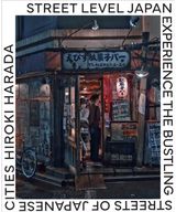 Street Level Japan: Experience the Bustling Streets of Japanese Cities