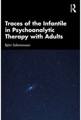 Traces of the Infantile in Psychoanalytic Therapy with Adults