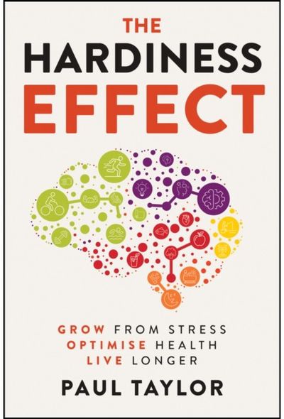 Hardiness Effect: Grow from Stress, Optimise Health, Live Longer