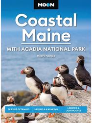 Moon Coastal Maine: With Acadia National Park (9th Edition, Revised): Seaside Getaways, Sailing & Kayaking, Lobster & Lighthouses