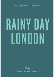 Opinionated Guide to Rainy Day London