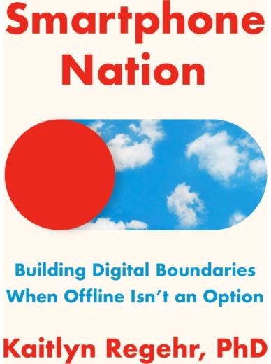 Smartphone Nation: Building Digital Boundaries When Offline Isn't an Option