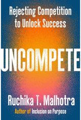 Uncompete: Rejecting Competition to Unlock Success