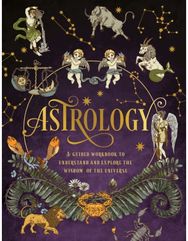 Astrology: A Guided Workbook: Understand and Explore the Wisdom of the Universe Understand and Explore the Wisdom of the Universe