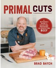 Primal Cuts: A Butcher's Guide to Selecting, Preparing, and Perfecting Beef [A Cookbook]