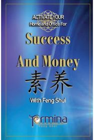 ACTIVATE YOUR Home and Office For Success and Money: With Feng Shui With Feng Shui