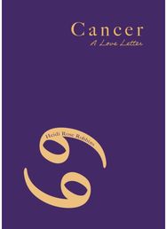 Cancer: A Love Letter A Love Letter