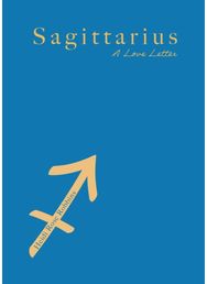 Sagittarius: A Love Letter A Love Letter