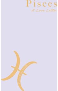 Pisces: A Love Letter A Love Letter