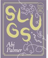 Slugs: A Manifesto (Expanded Edition)