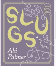 Slugs: A Manifesto (Expanded Edition)