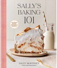 Sallys Baking 101: Foolproof Recipes from Easy to Advanced